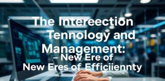The Intersection of Technology and Management: A New Era of Efficiency The Intersection of Technology and Management: A New Era of Efficiency
