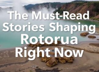 The Must-Read Stories Shaping Rotorua Right Now The Must-Read Stories Shaping Rotorua Right Now